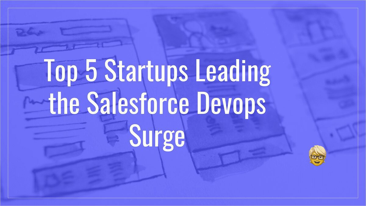Top 5 Startups Leading the Salesforce Devops Surge