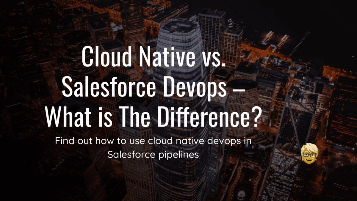 Cloud Native vs Salesforce Devops