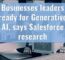 Businesses Leaders Ready For Generative AI, Says Salesforce Research