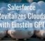 Salesforce Revitalizes Clouds With Einstein GPT