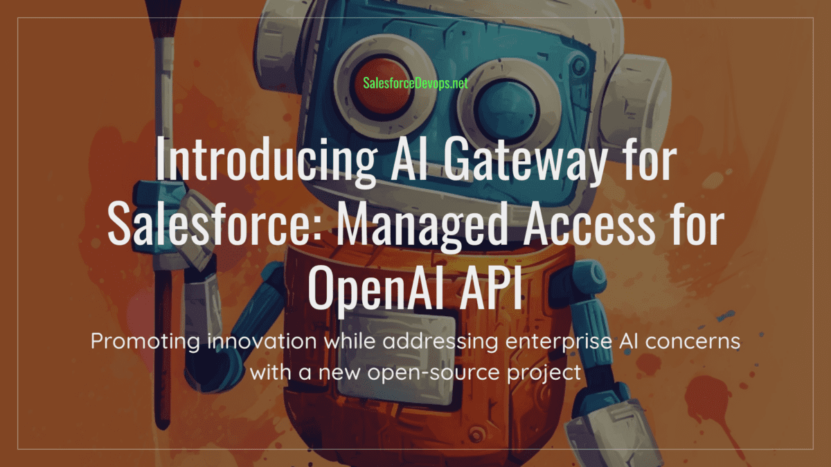 Introducing AI Gateway for Salesforce: Managed Access for OpenAI API