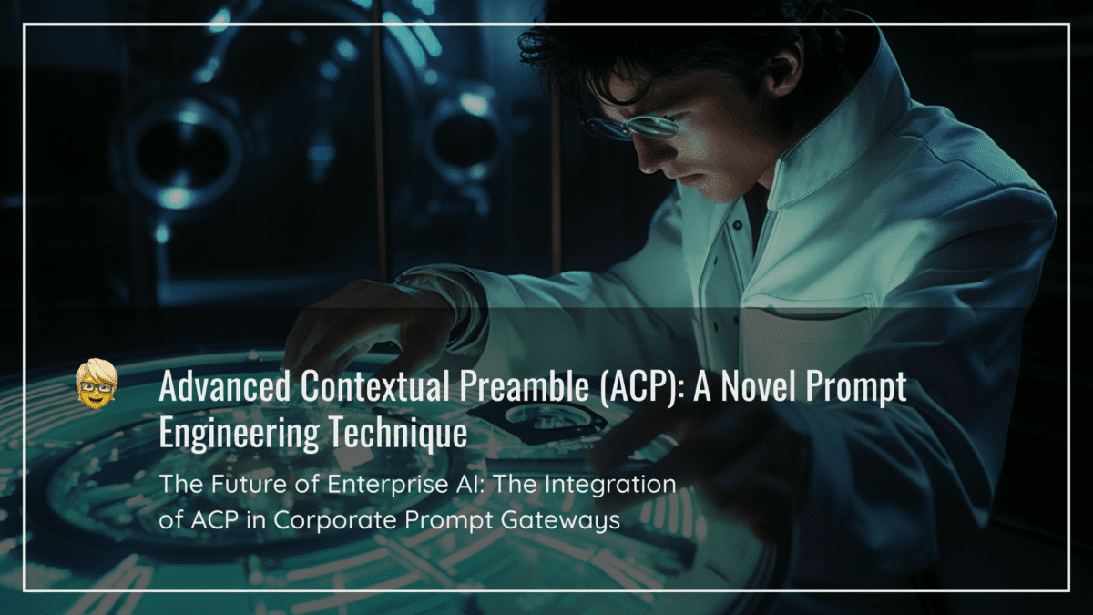 Advanced Contextual Preamble (ACP): A Novel Prompt Engineering Technique for Enhancing Corporate AI Model Interactions and Streamlining User Experiences