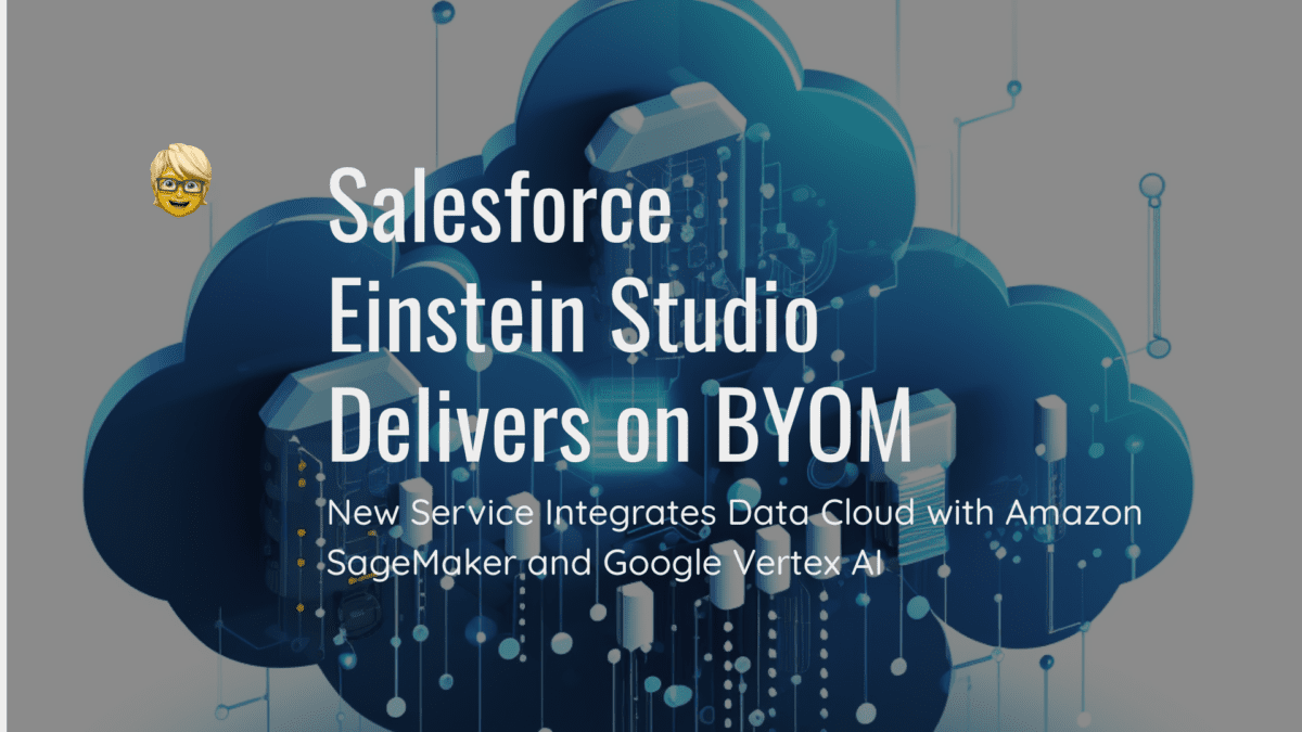 Salesforce Einstein Studio Delivers on BYOM