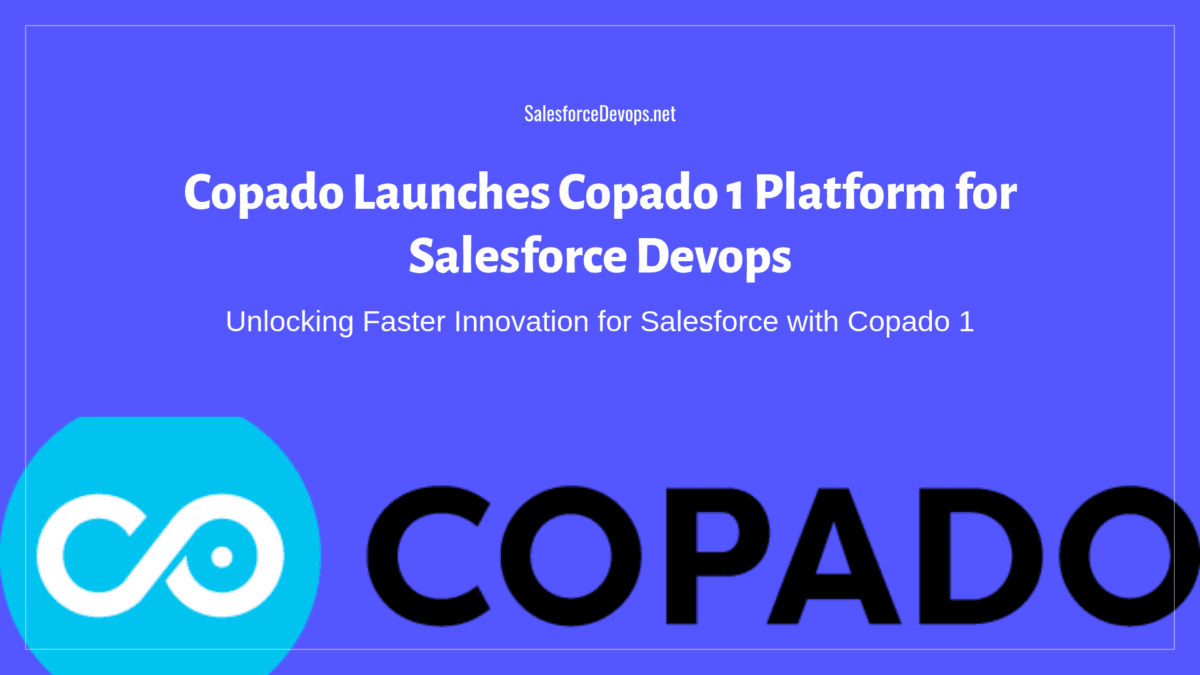 Copado Launches Copado 1 Platform for Salesforce Devops