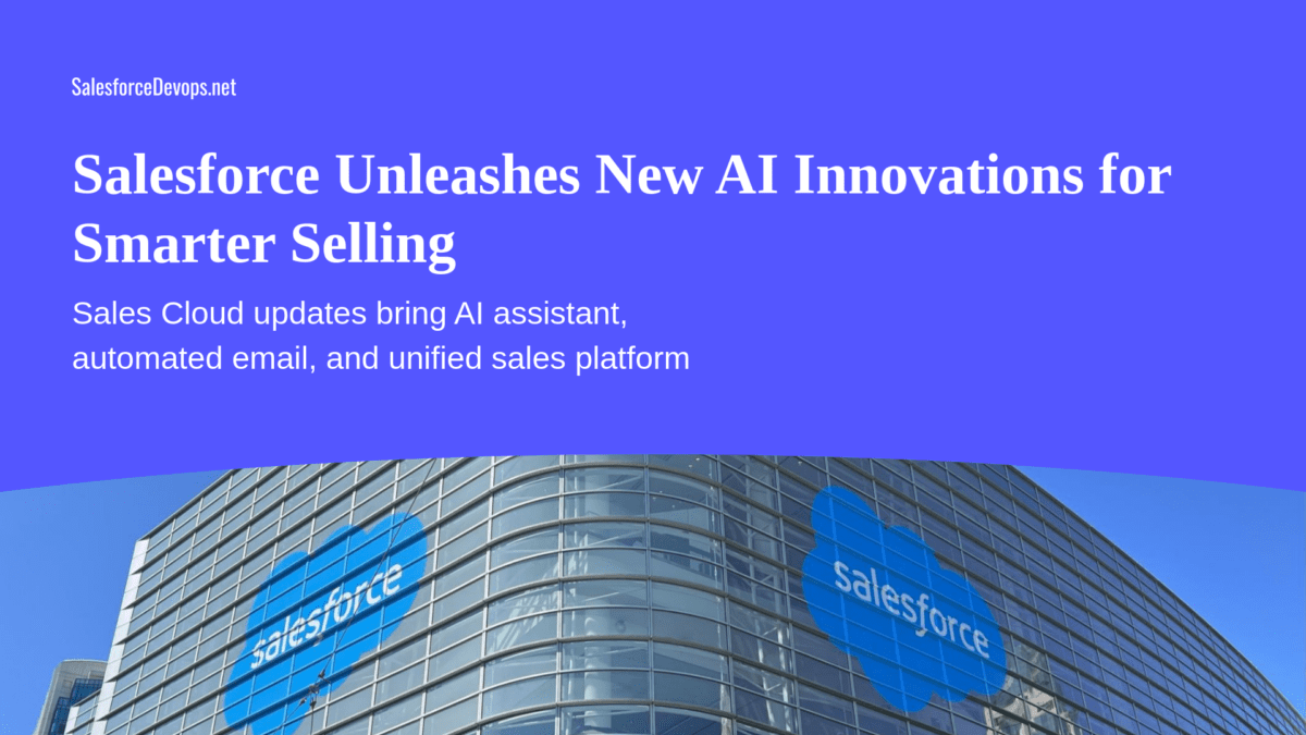 Salesforce Unleashes New AI Innovations for Smarter Selling