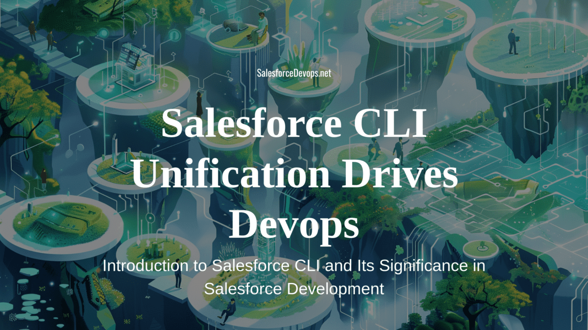 Salesforce CLI Unification Drives Devops
