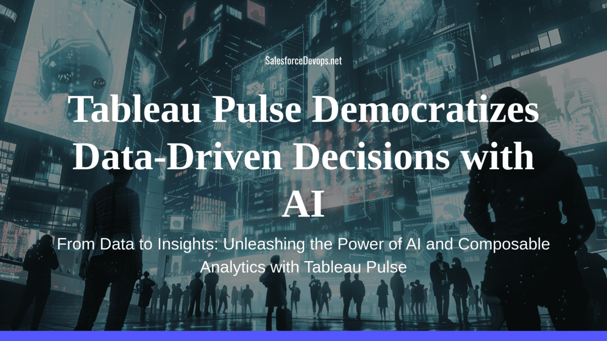 Tableau Pulse Democratizes Data-Driven Decisions with AI
