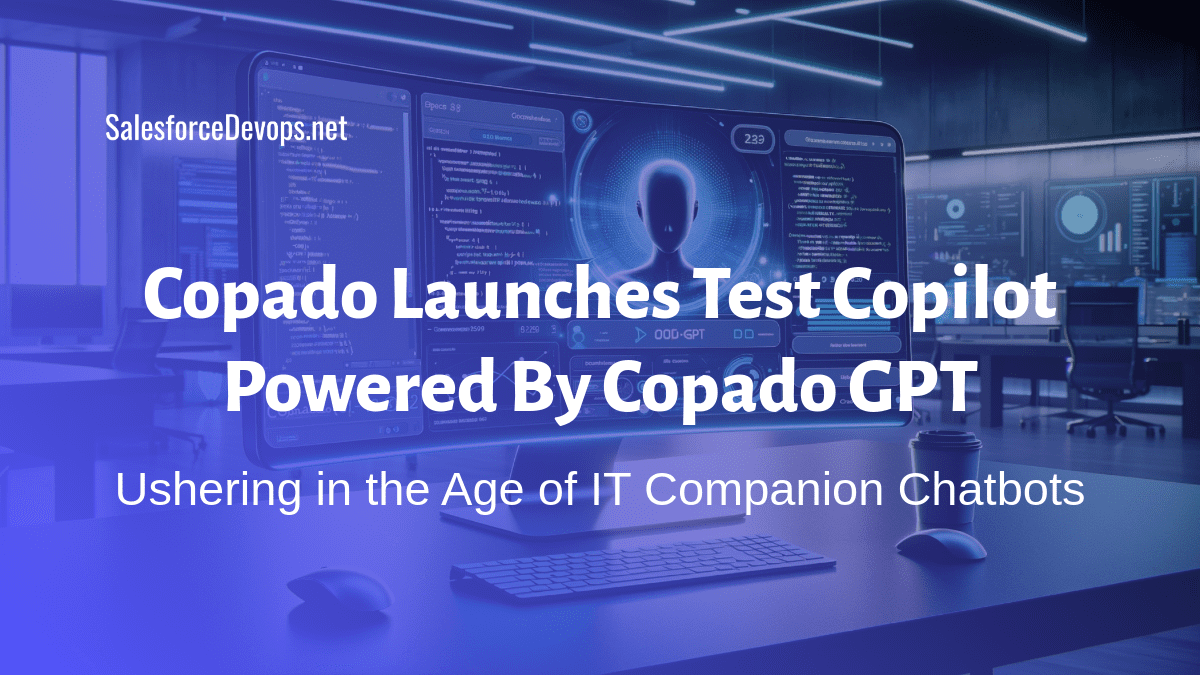 Copado Launches Test Copilot Powered By Copado GPT