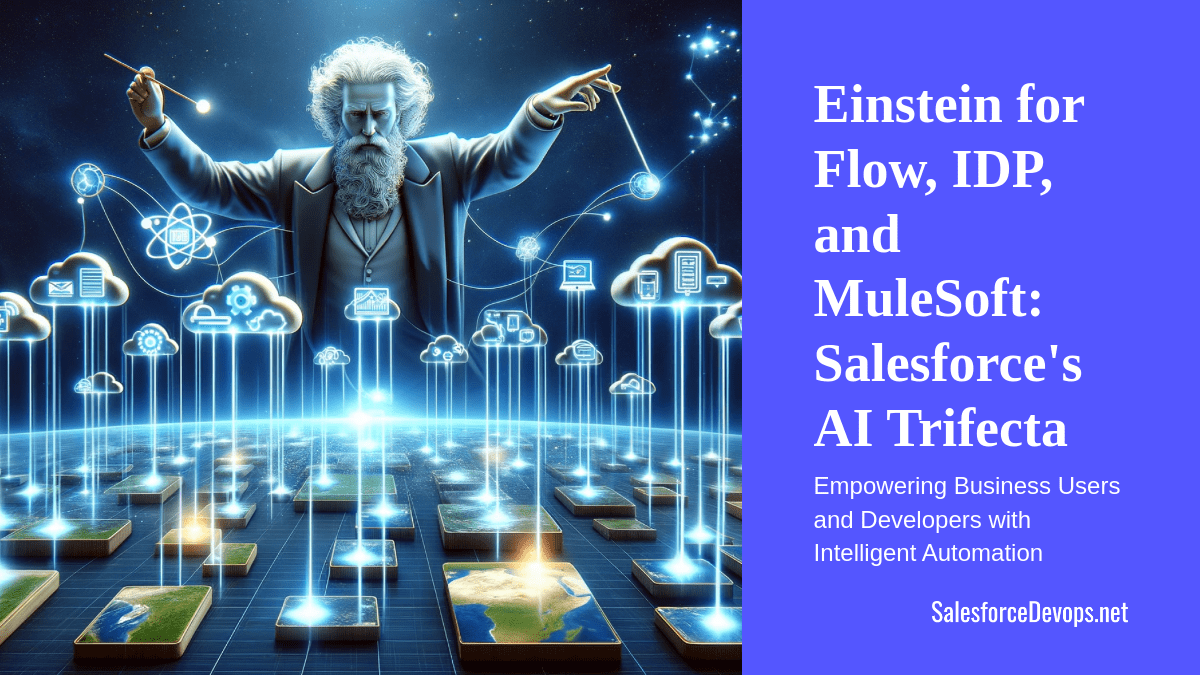 Einstein for Flow, IDP, and MuleSoft: Salesforce's AI Trifecta